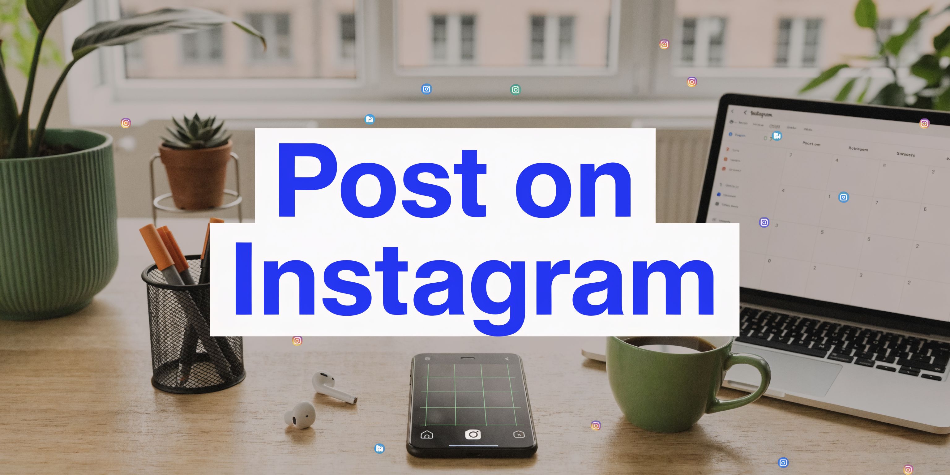 How Do I Post on Instagram: Ultimate Guide 2026